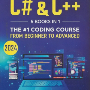 C# & C++ 5 Books In 1 – The #1 Coding Course From Beginner To Advanced