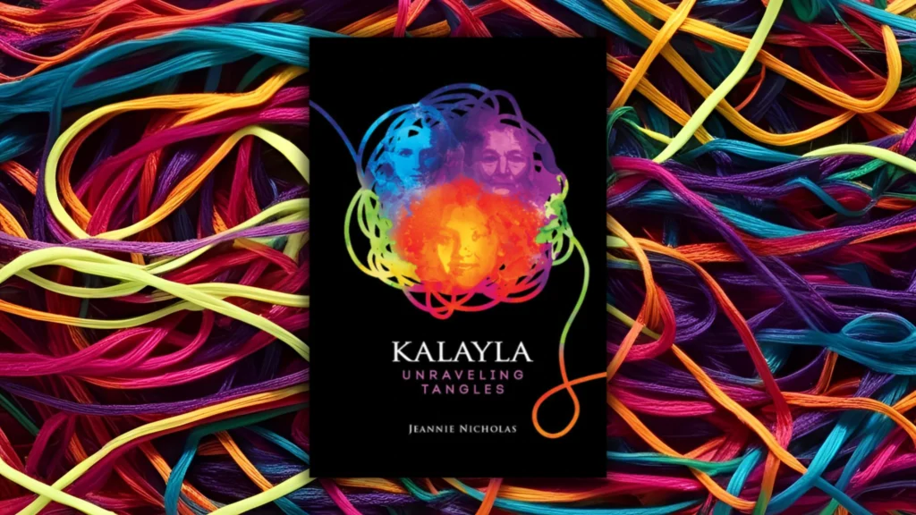 Kalayla: unraveling tangles by jeannie nicholas